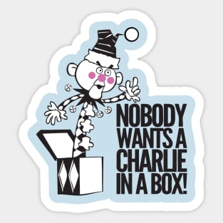 Nobody wants a Charlie in a box Sticker